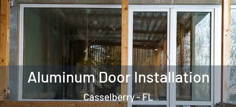  Aluminum Door Installation Casselberry - FL
