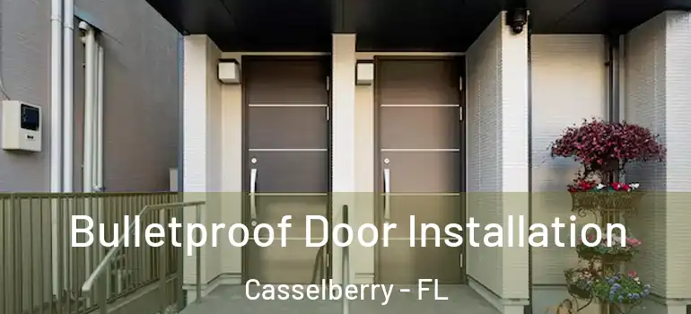  Bulletproof Door Installation Casselberry - FL