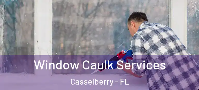  Window Caulk Services Casselberry - FL
