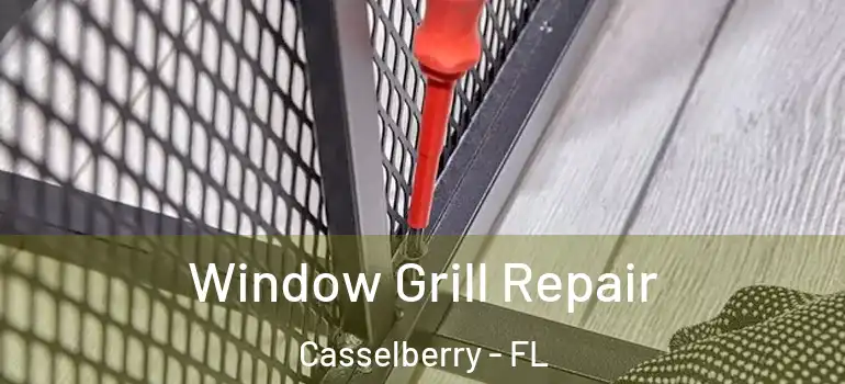  Window Grill Repair Casselberry - FL