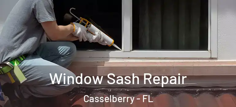  Window Sash Repair Casselberry - FL