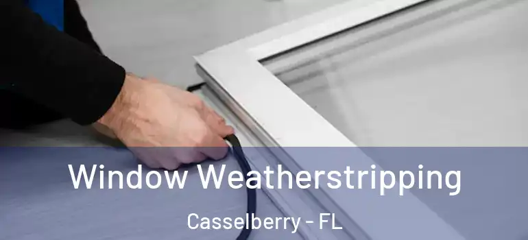  Window Weatherstripping Casselberry - FL